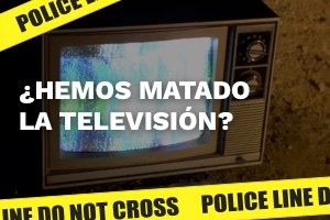 La tele ha muerto, larga vida a la tele